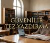 Güvenilir Tez Yazdırma