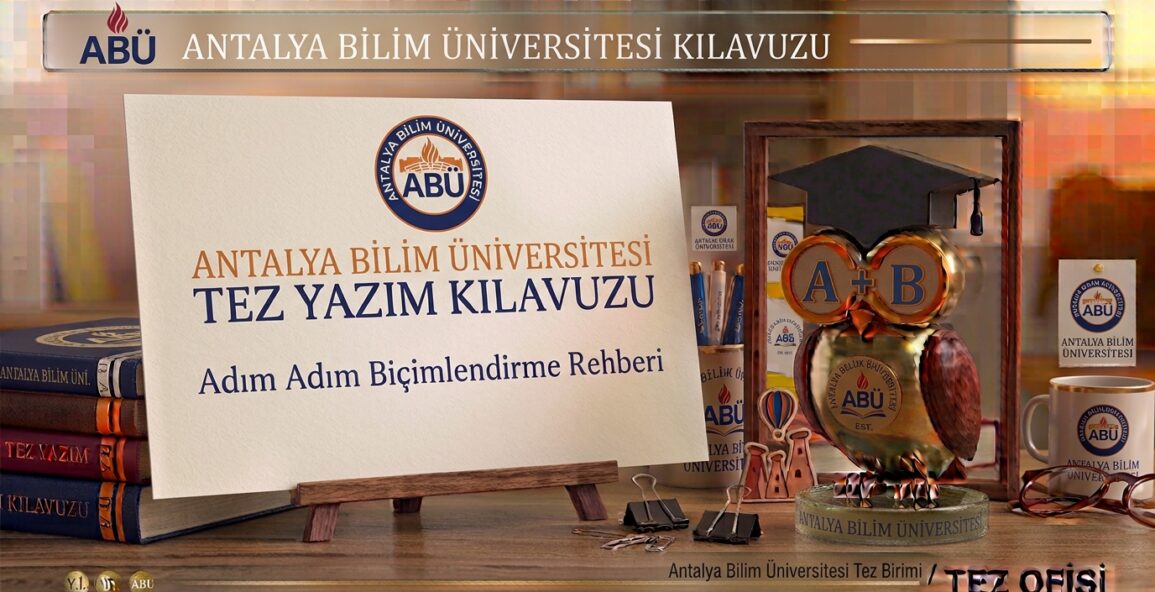 Antalya Bilim Üniversitesi Tez Yazım Kılavuzu
