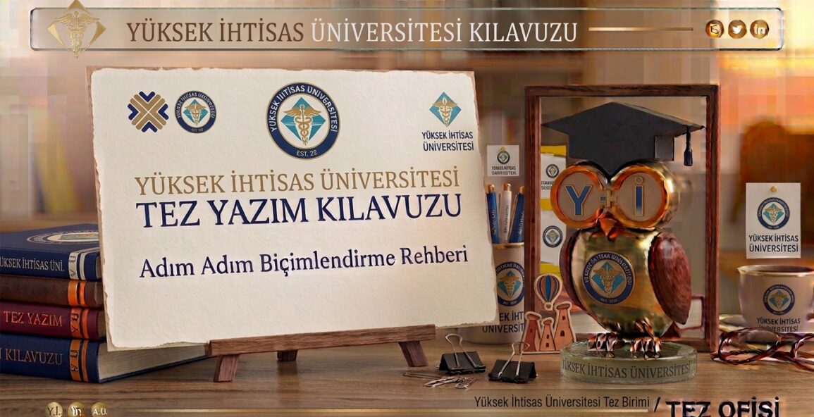 Yüksek İhtisas Üniversitesi Tez Yazım Kılavuzu