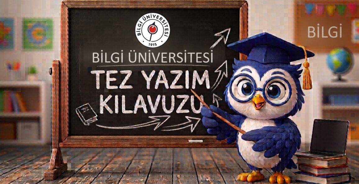 Bilgi Üniversitesi Tez Yazım Kılavuzu