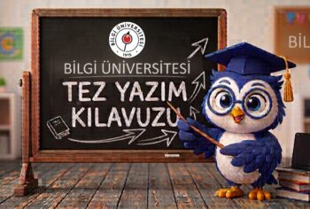 Bilgi Üniversitesi Tez Yazım Kılavuzu